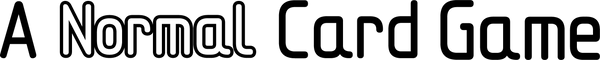 Text 'A Normal Card Game' in a stylized font on a black background